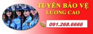 Tuyển bảo vệ đi lương cao đi làm ngay chỉ cần cmnd tại bắc kạn - 0966161168